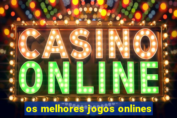 os melhores jogos onlines